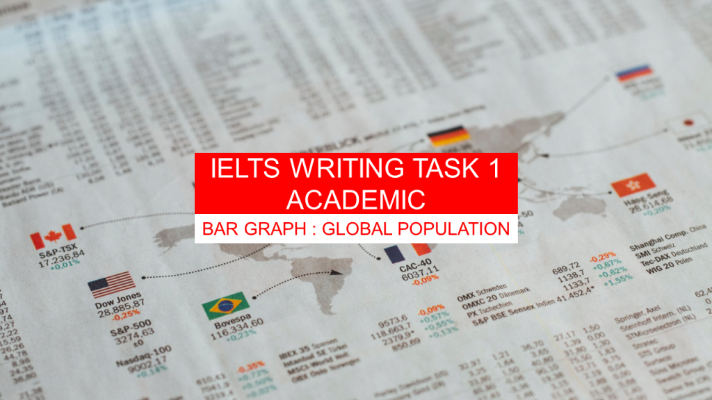 IELTS Academic Task 1- Bar Graph- Global Population