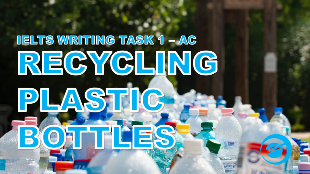 IELTS Academic Writing Task 1: Recycling Plastic Bottles