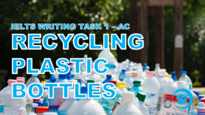 IELTS Writing Academic Task 1 Diagram - Recycling Plastic Bottles - Main