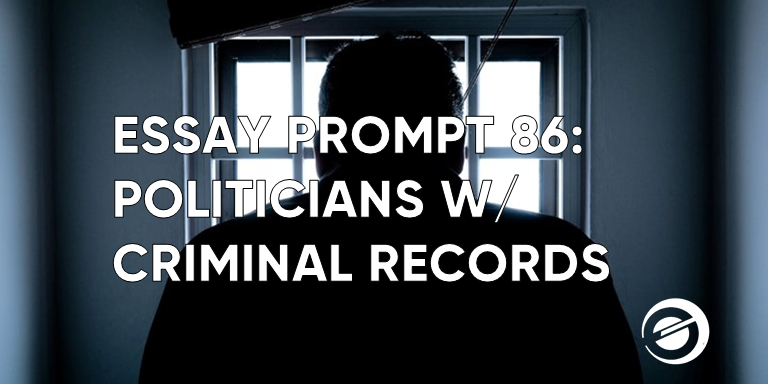 Essay Prompt 86: Politicians with Criminal Records