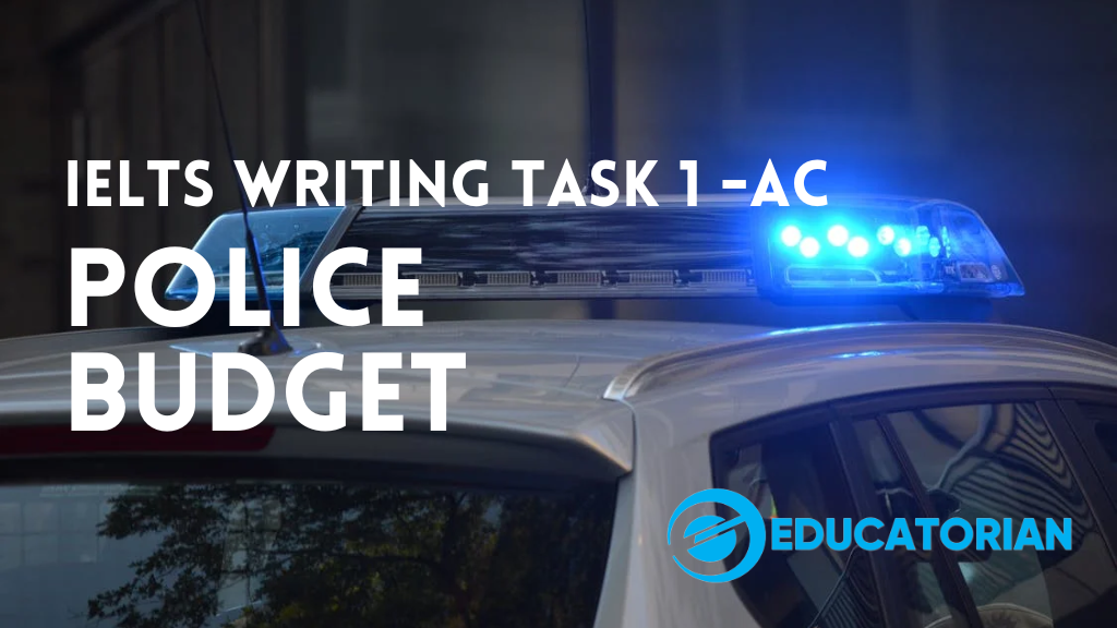 Educatorian - Cambridge 17 - IELTS Writing Task 1 - Academic Police Budget