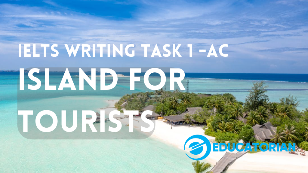 IELTS Task 1 – Academic – Island for Tourists