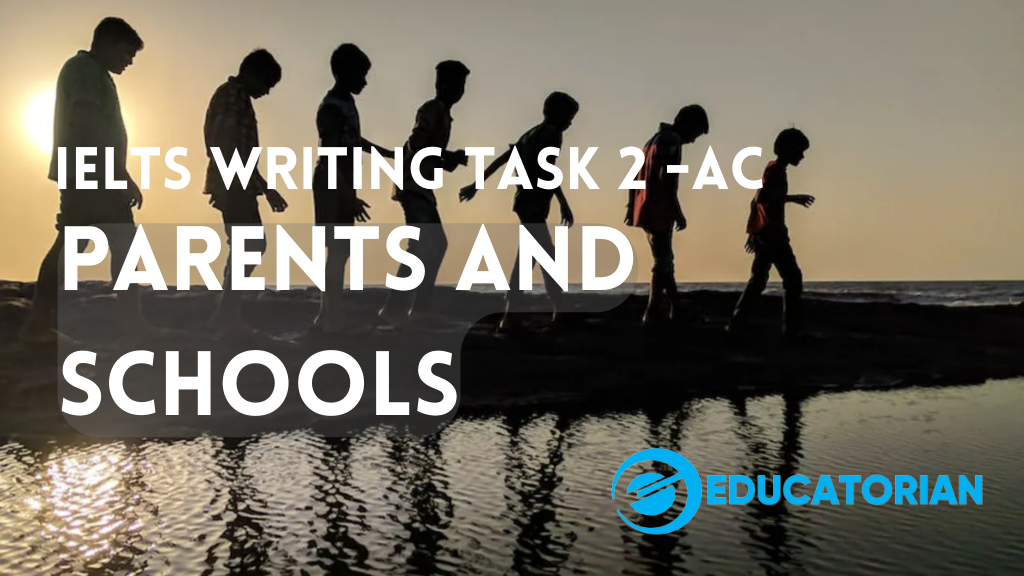 Educatorian - IELTS Writing Task 2 - Academic - Cambridge IELTS 8 - Parents and School