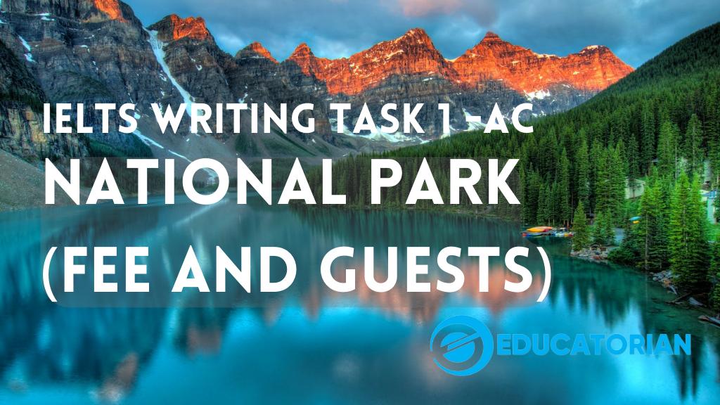Educatorian - IELTS Writing Task 1 - Academic - National Park - entrance fee and number of guests