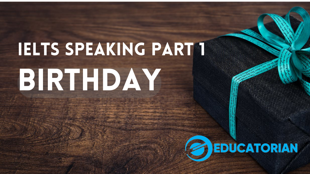 IELTS Speaking Part 1 - Birthday - Educatorian
