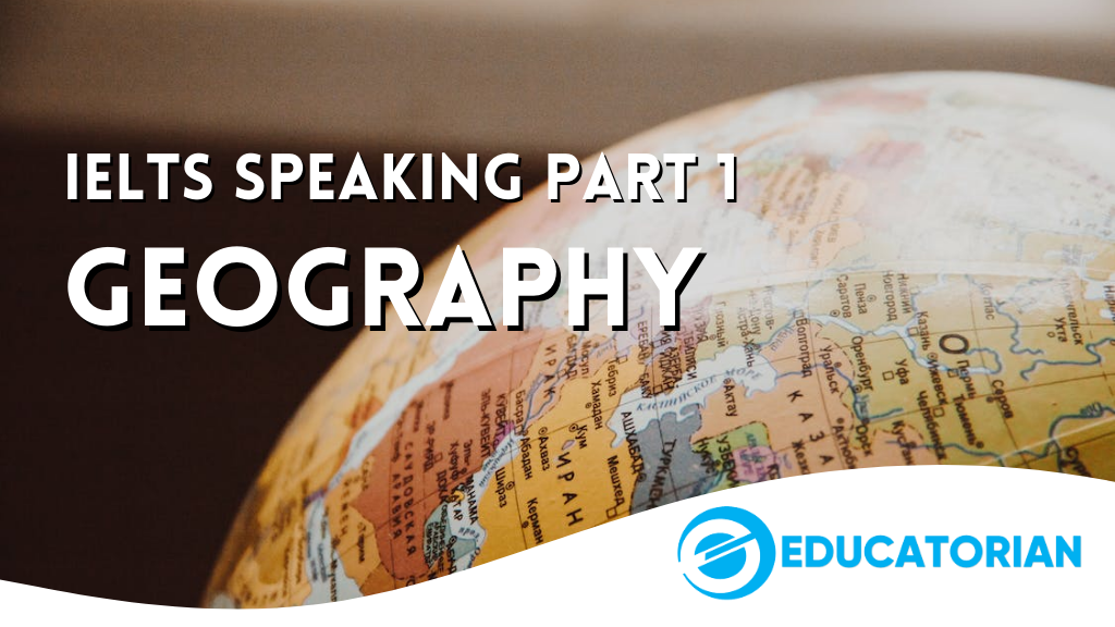 IELTS Speaking Part 1 - Geography - Educatorian