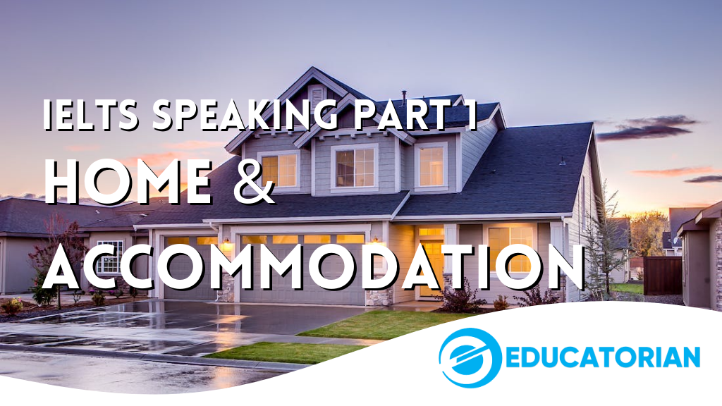 IELTS Speaking Part 1 – Home and Accommodation