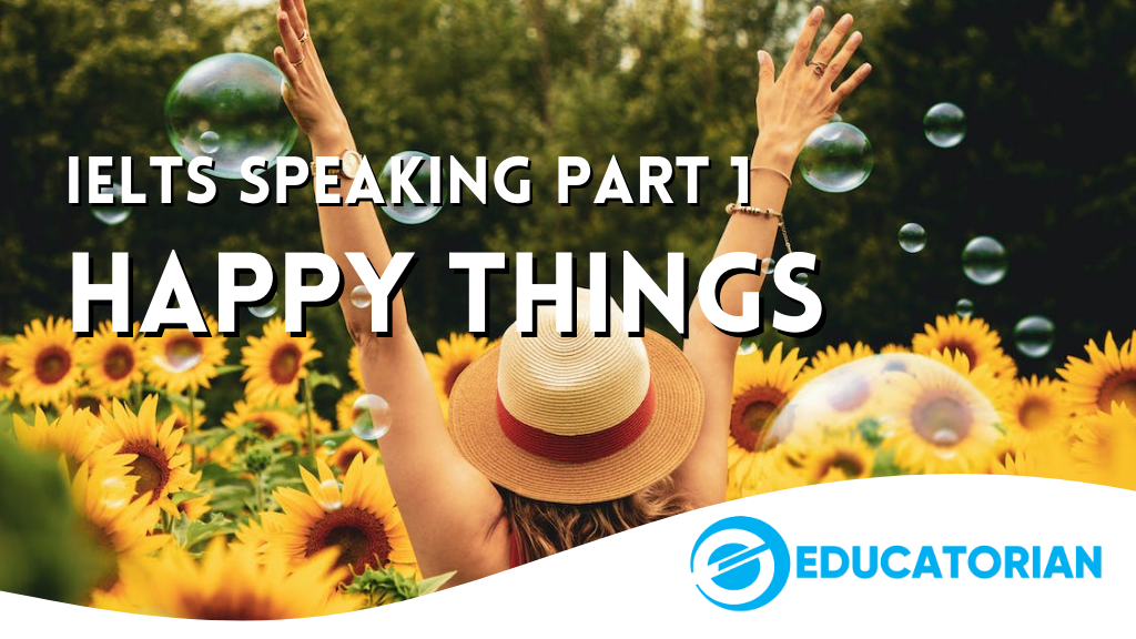 IELTS Speaking Part 1 – Happy Things