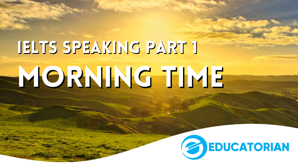 Educatorian_IELTS_Speaking_Part_1_Morning_Time