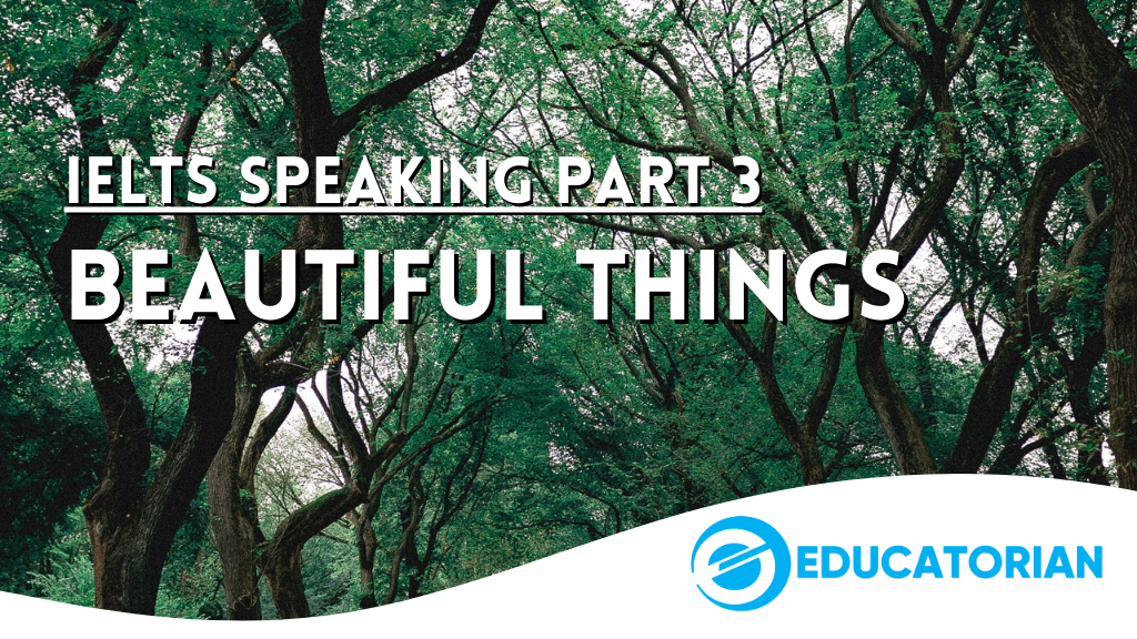 IELTS Speaking Part 3 – Beautiful Things