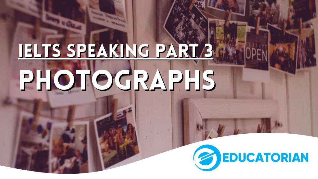 Educatorian - IELTS Speaking Part 3 - Photos