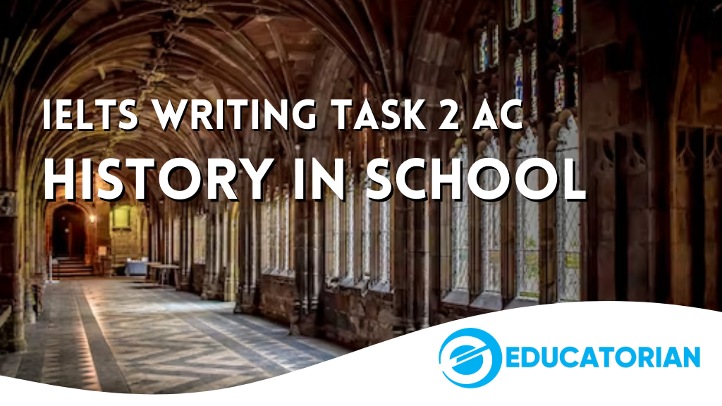 Educatorian_IELTS Writing Task 2 - History In School