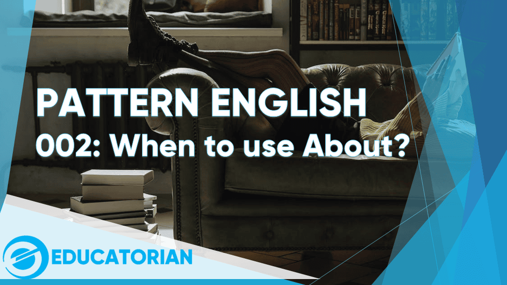 Pattern English 002: When to Use About?