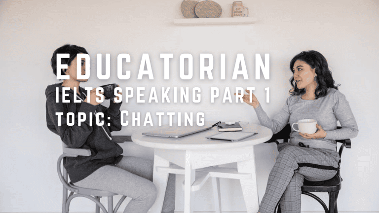 IELTS Speaking Part 1 – Chatting