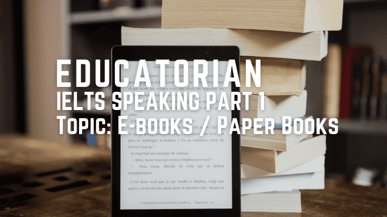 IELTS Speaking Part 1 – E-books and Paper books