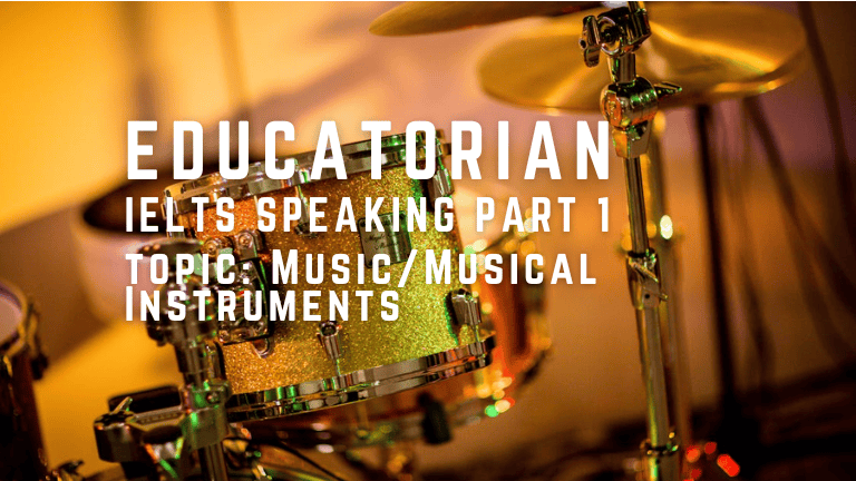 IELTS Speaking Part 1 – Music Musical Instruments