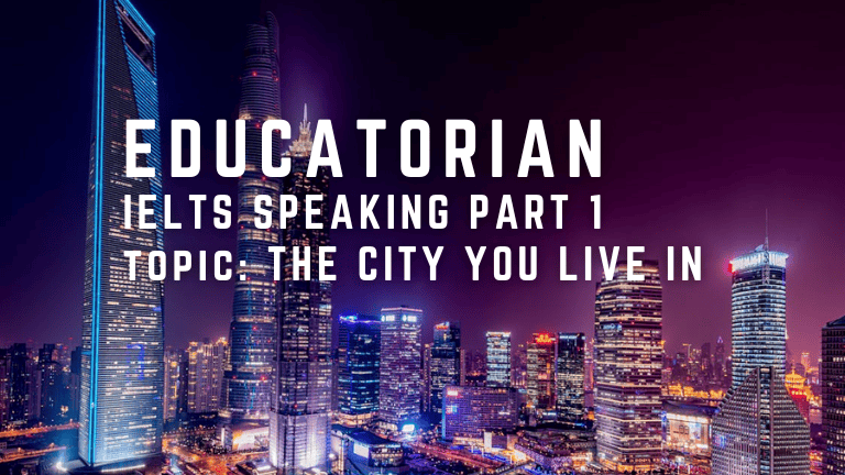 IELTS Speaking Part 1 – City You Live In