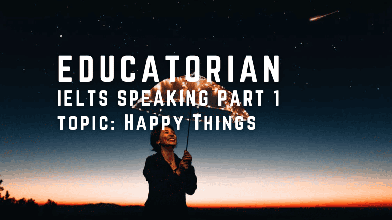 IELTS Speaking Part 1 – Happy Things