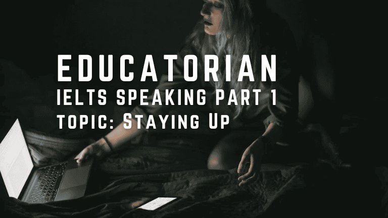 IELTS Speaking Part 1 – Staying Up